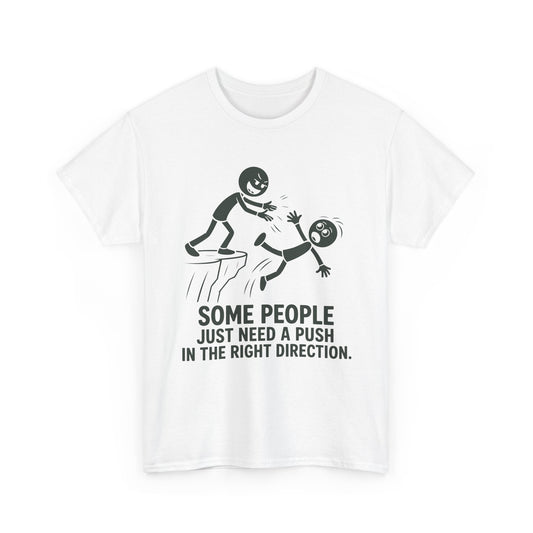 Some People Just Need A Push Tee | Funny Stick Figure Humor T-Shirt