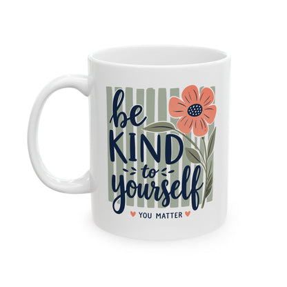 Be Kind You Are Enough Mug | Floral Script Ceramic Coffee Cup