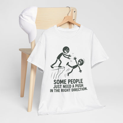 Some People Just Need A Push Tee | Funny Stick Figure Humor T-Shirt