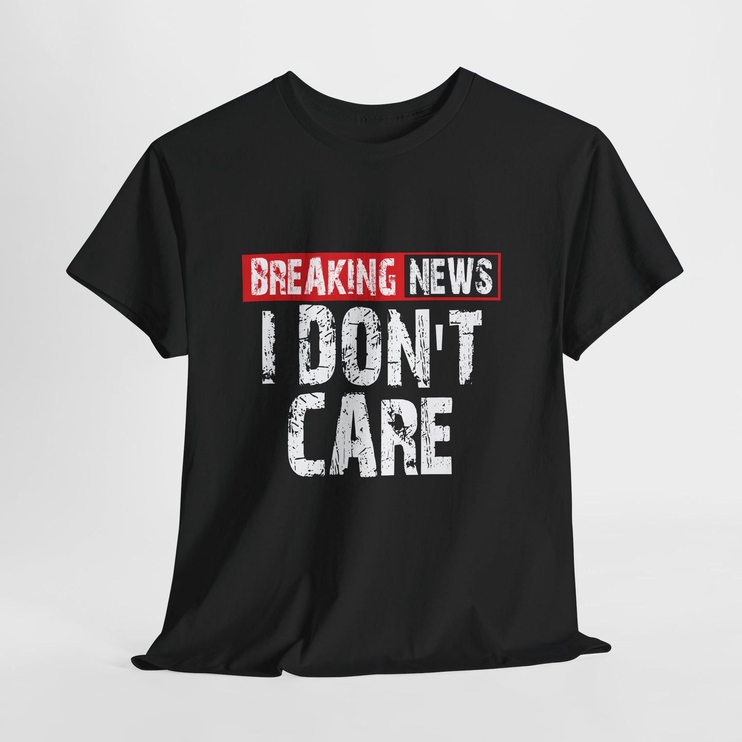 Breaking News I Don't Care T-Shirt