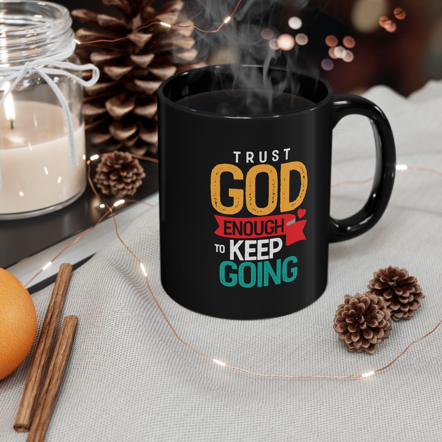 Trust God Enough to Keep Going Mug | Inspirational Christian Scripture Coffee Mug
