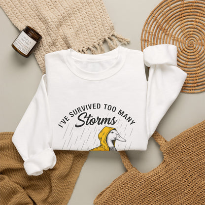 I have Survived Too Many Storms to Be Bothered by Raindrops sweatshirt