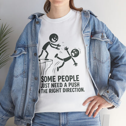 Some People Just Need A Push Tee | Funny Stick Figure Humor T-Shirt