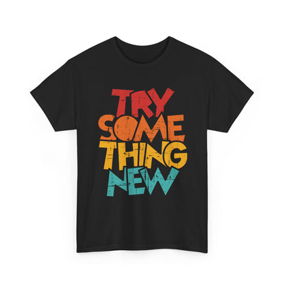 Try Something New T-Shirt - Motivational Colorful Basketball Quote Tee | Inspirational Shirt