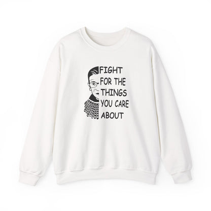 Fight for the Things You Care About Sweatshirt | Ruth Bader Ginsburg Illustration