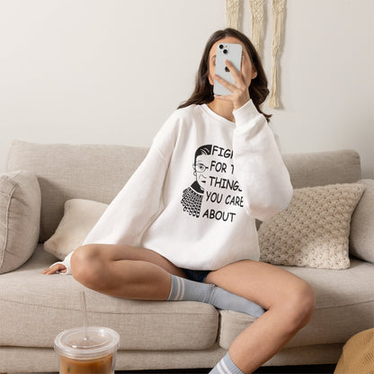 Fight for the Things You Care About Sweatshirt | Ruth Bader Ginsburg Illustration