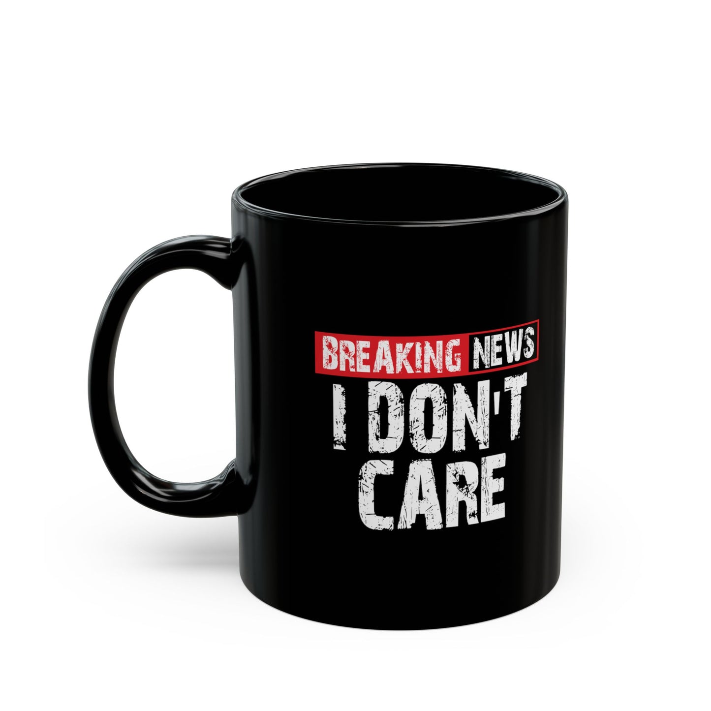 Breaking News I Do not Care Mug | Black Ceramic Coffee Cup