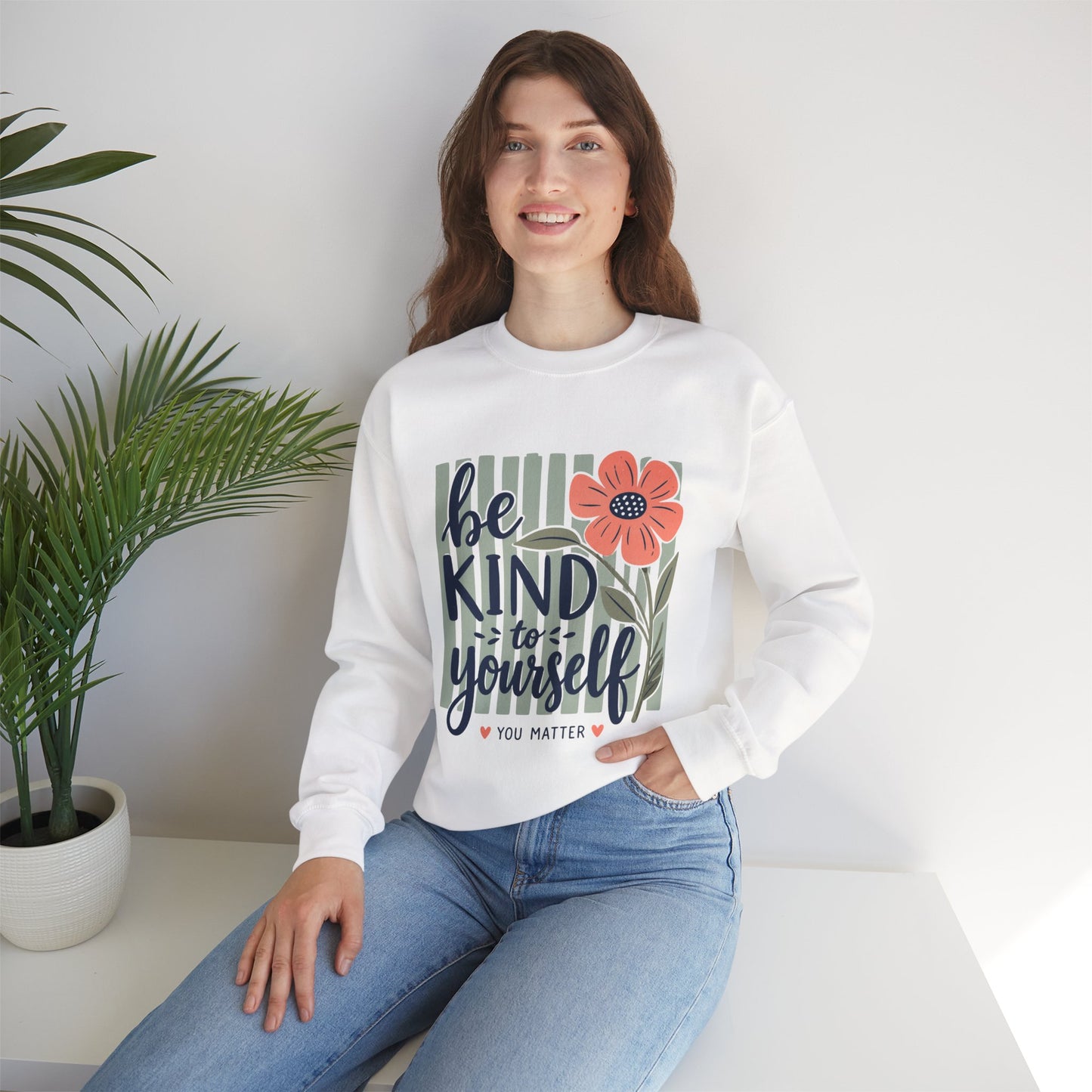Be Kind to Yourself floral graphic Sweatshirt | You Matter crewneck