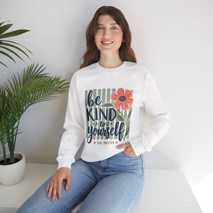 Be Kind to Yourself floral graphic Sweatshirt | You Matter crewneck