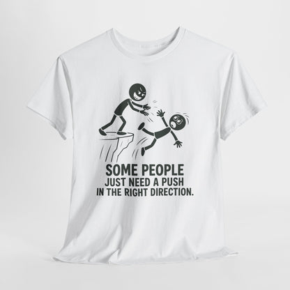Some People Just Need A Push Tee | Funny Stick Figure Humor T-Shirt