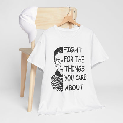 Fight for the Things You Care About T-Shirt | Ruth Bader Ginsburg Portrait Tee