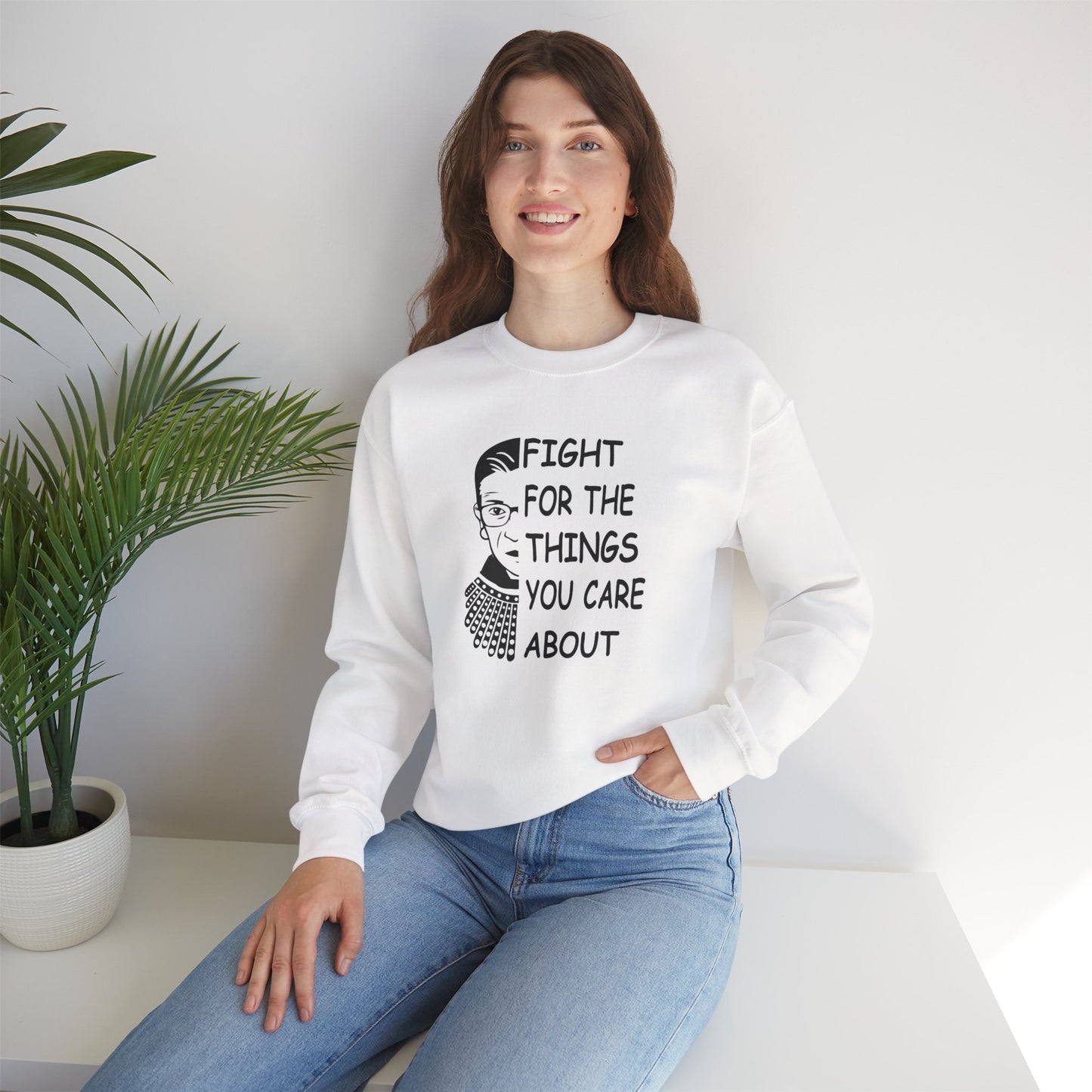 Fight for the Things You Care About Sweatshirt | Ruth Bader Ginsburg Illustration