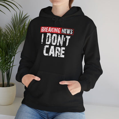 Breaking News I Don't Care Hoodie | Graphic Text Pullover