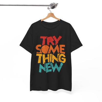 Try Something New T-Shirt - Motivational Colorful Basketball Quote Tee | Inspirational Shirt