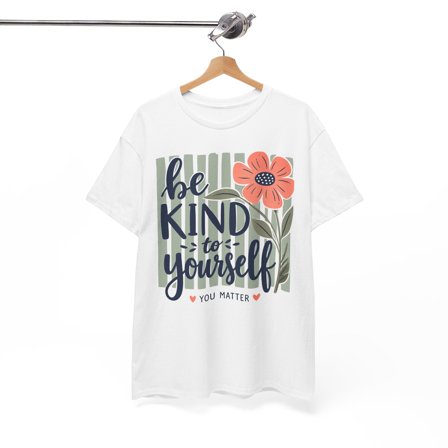 Be Kind To Yourself T-Shirt — Floral You Matter Self-Care Tee