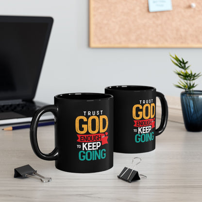 Trust God Enough to Keep Going Mug | Inspirational Christian Scripture Coffee Mug