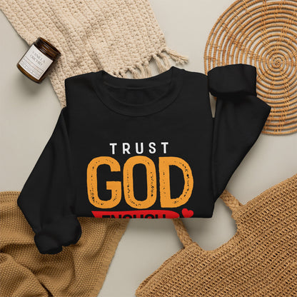Trust God Enough to Keep Going Sweatshirt | Faith Inspirational Crewneck