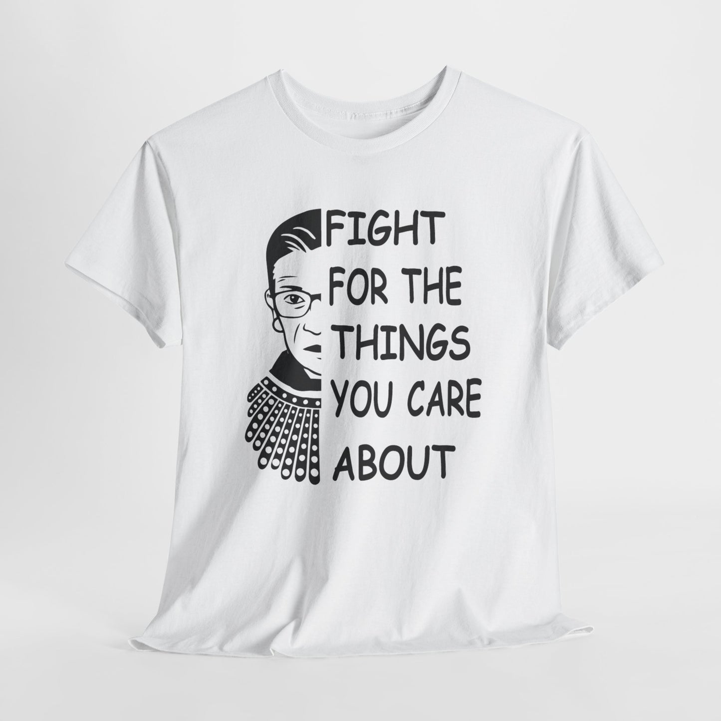 Fight for the Things You Care About T-Shirt | Ruth Bader Ginsburg Portrait Tee