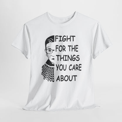 Fight for the Things You Care About T-Shirt | Ruth Bader Ginsburg Portrait Tee