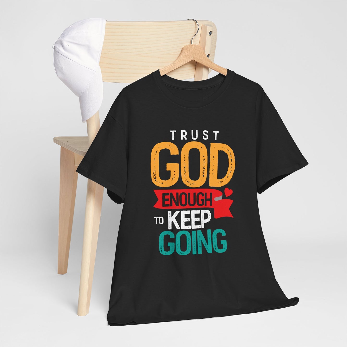 Trust God Enough to Keep Going T-Shirt | Inspirational Christian Faith Tee