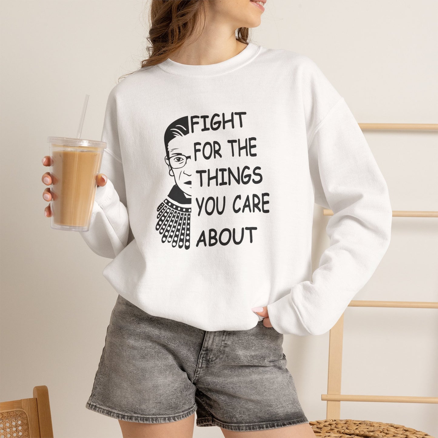 Fight for the Things You Care About Sweatshirt | Ruth Bader Ginsburg Illustration