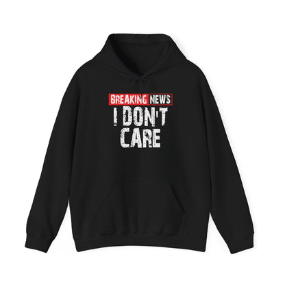 Breaking News I Don't Care Hoodie | Graphic Text Pullover