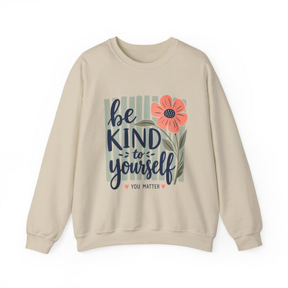 Be Kind to Yourself floral graphic Sweatshirt | You Matter crewneck
