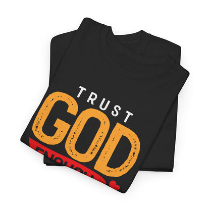 Trust God Enough to Keep Going T-Shirt | Inspirational Christian Faith Tee