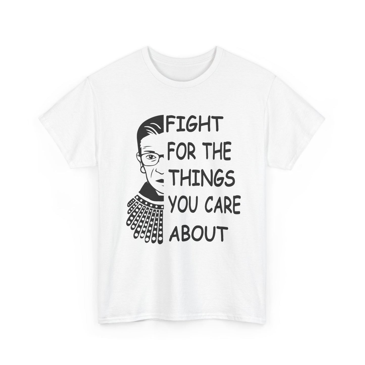 Fight for the Things You Care About T-Shirt | Ruth Bader Ginsburg Portrait Tee