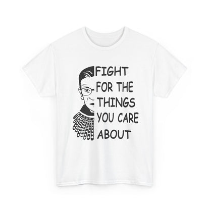 Fight for the Things You Care About T-Shirt | Ruth Bader Ginsburg Portrait Tee
