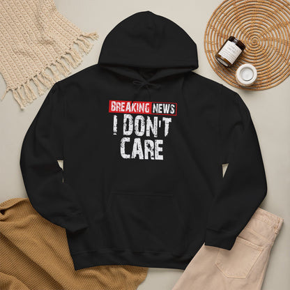 Breaking News I Don't Care Hoodie | Graphic Text Pullover
