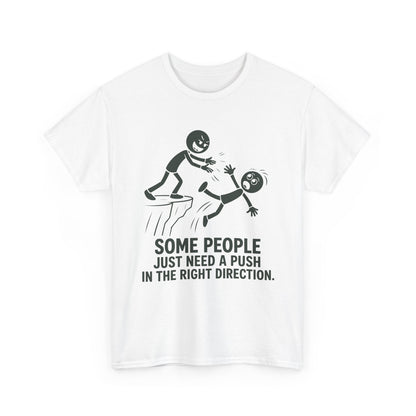 Some People Just Need A Push Tee | Funny Stick Figure Humor T-Shirt