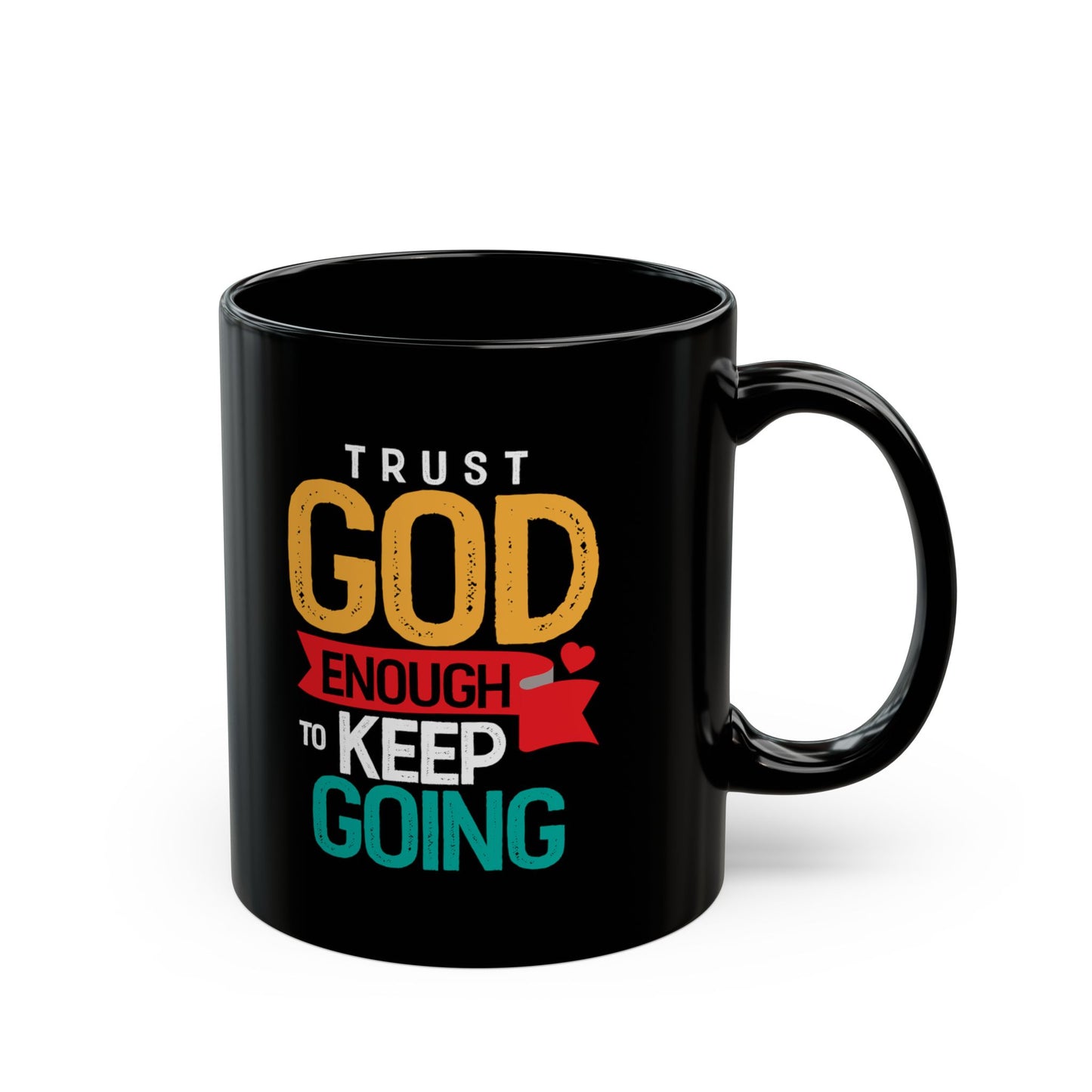 Trust God Enough to Keep Going Mug | Inspirational Christian Scripture Coffee Mug