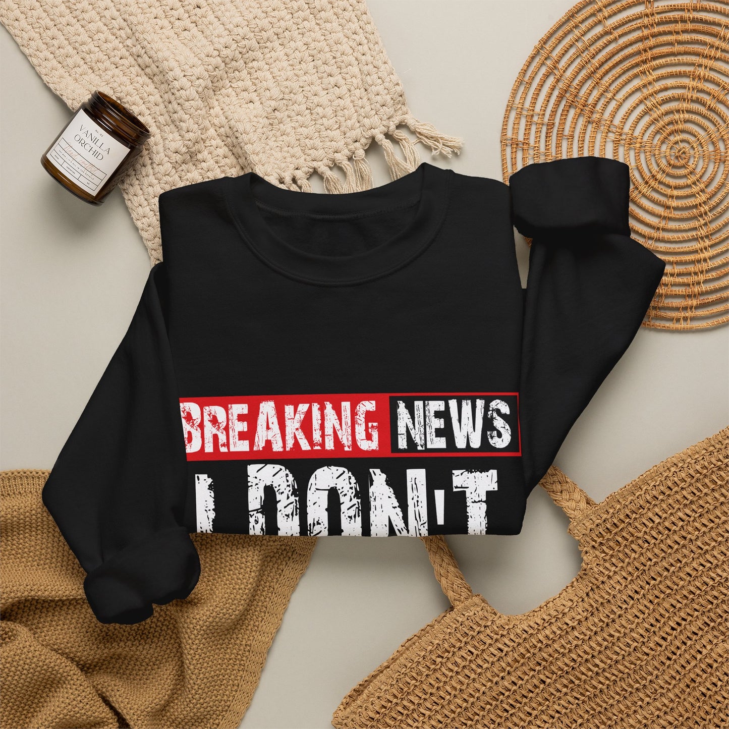 Breaking News I Don't Care Sweatshirt | Funny Statement Crewneck