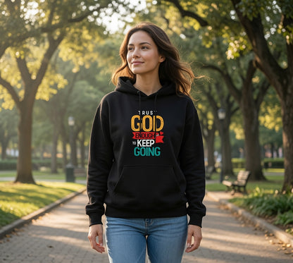 God Enough Going Hoodie | Christian Faith Typography Sweatshirt