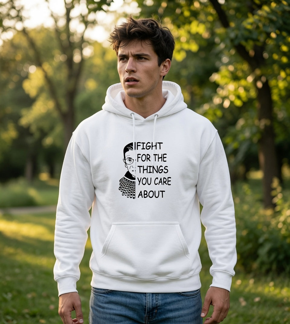 Fight for the Things You Care About Hoodie | Ruth Bader Ginsburg Portrait