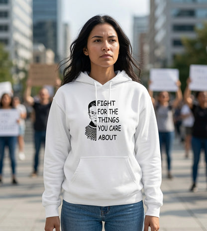 Fight for the Things You Care About Hoodie | Ruth Bader Ginsburg Portrait