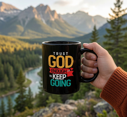 Trust God Enough to Keep Going Mug | Inspirational Christian Scripture Coffee Mug